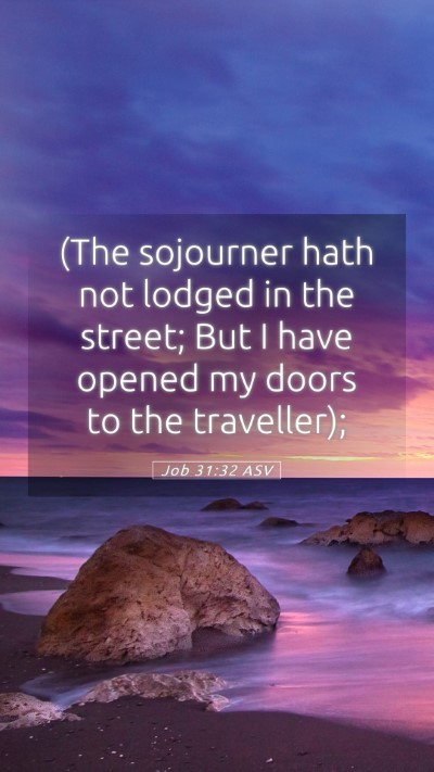 Picture 05 - Job 31:32 ASV Mobile Phone Wallpaper - (The sojourner hath not lodged in the street; But - Mobile Bible Verse Wallpaper