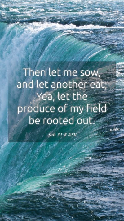 Picture 05 - Job 31:8 ASV Mobile Phone Wallpaper - Then let me sow, and let another eat; Yea, let - Mobile Bible Verse Wallpaper