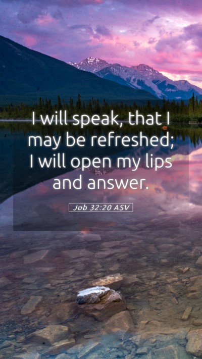 Picture 05 - Job 32:20 ASV Mobile Phone Wallpaper - I will speak, that I may be refreshed; I will - Mobile Bible Verse Wallpaper