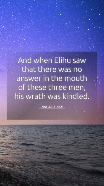 Picture 05 - Job 32:5 ASV Mobile Phone Wallpaper - And when Elihu saw that there was no answer in - Mobile Bible Verse Wallpaper