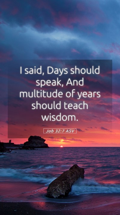 Picture 05 - Job 32:7 ASV Mobile Phone Wallpaper - I said, Days should speak, And multitude of years - Mobile Bible Verse Wallpaper