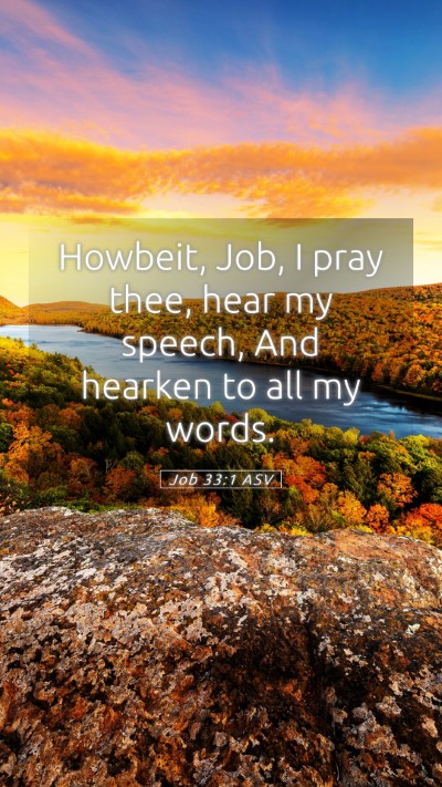 Picture 05 - Job 33:1 ASV Mobile Phone Wallpaper - Howbeit, Job, I pray thee, hear my speech, And - Mobile Bible Verse Wallpaper