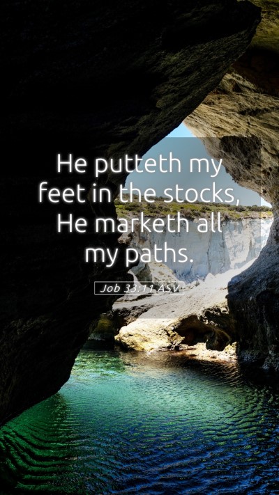 Picture 05 - Job 33:11 ASV Mobile Phone Wallpaper - He putteth my feet in the stocks, He marketh all - Mobile Bible Verse Wallpaper