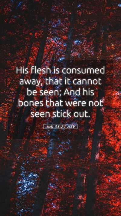 Picture 05 - Job 33:21 ASV Mobile Phone Wallpaper - His flesh is consumed away, that it cannot be - Mobile Bible Verse Wallpaper