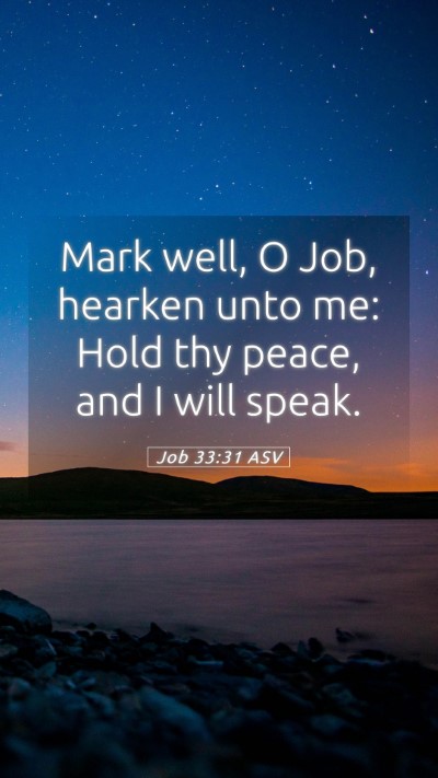 Picture 05 - Job 33:31 ASV Mobile Phone Wallpaper - Mark well, O Job, hearken unto me: Hold thy - Mobile Bible Verse Wallpaper