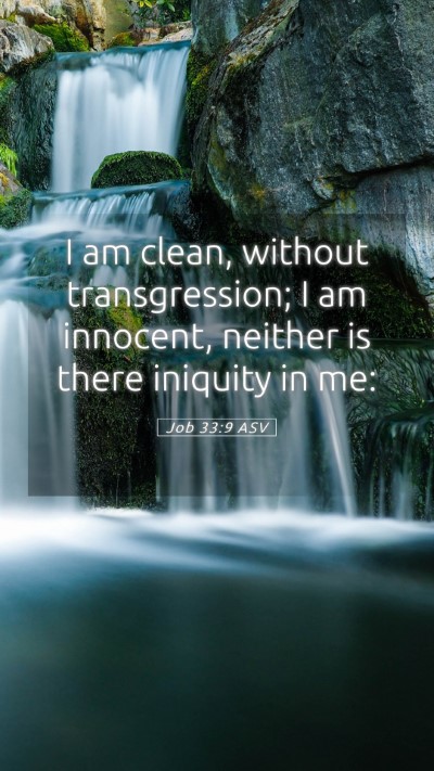 Picture 05 - Job 33:9 ASV Mobile Phone Wallpaper - I am clean, without transgression; I am innocent, - Mobile Bible Verse Wallpaper