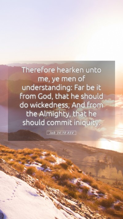 Picture 05 - Job 34:10 ASV Mobile Phone Wallpaper - Therefore hearken unto me, ye men of - Mobile Bible Verse Wallpaper