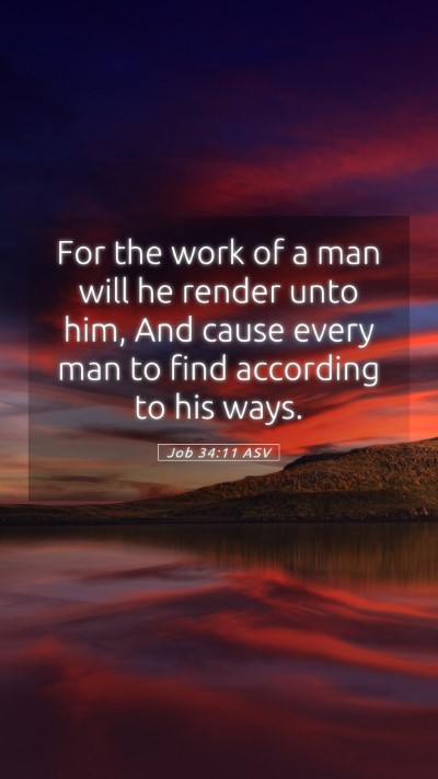Picture 05 - Job 34:11 ASV Mobile Phone Wallpaper - For the work of a man will he render unto him, - Mobile Bible Verse Wallpaper