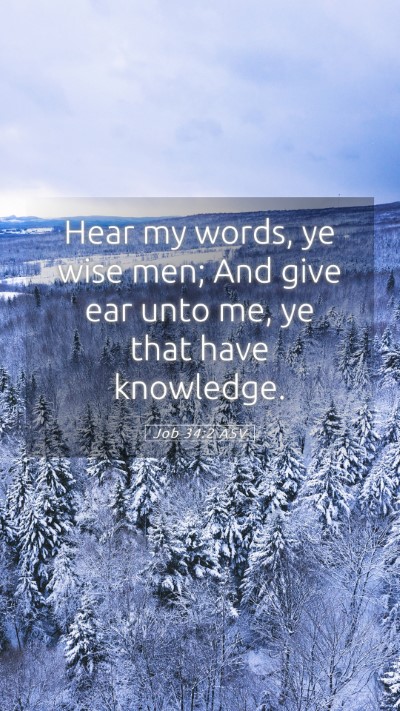 Picture 05 - Job 34:2 ASV Mobile Phone Wallpaper - Hear my words, ye wise men; And give ear unto me, - Mobile Bible Verse Wallpaper