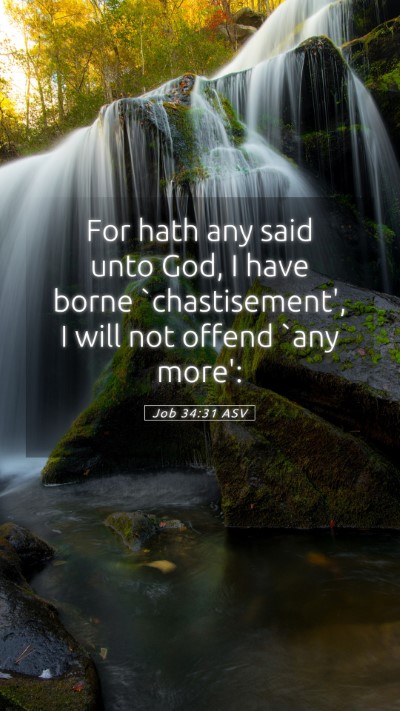 Picture 05 - Job 34:31 ASV Mobile Phone Wallpaper - For hath any said unto God, I have borne - Mobile Bible Verse Wallpaper