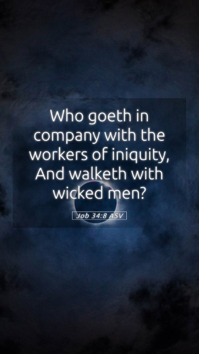 Picture 05 - Job 34:8 ASV Mobile Phone Wallpaper - Who goeth in company with the workers of - Mobile Bible Verse Wallpaper