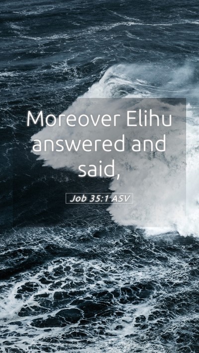 Picture 05 - Job 35:1 ASV Mobile Phone Wallpaper - Moreover Elihu answered and - Mobile Bible Verse Wallpaper
