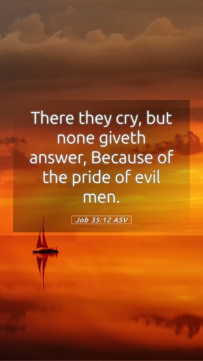 Picture 05 - Job 35:12 ASV Mobile Phone Wallpaper - There they cry, but none giveth answer, Because - Mobile Bible Verse Wallpaper