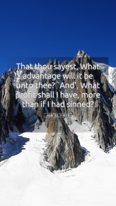 Picture 05 - Job 35:3 ASV Mobile Phone Wallpaper - That thou sayest, What advantage will it be unto - Mobile Bible Verse Wallpaper