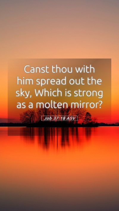 Picture 05 - Job 37:18 ASV Mobile Phone Wallpaper - Canst thou with him spread out the sky, Which is - Mobile Bible Verse Wallpaper