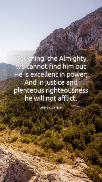 Picture 05 - Job 37:23 ASV Mobile Phone Wallpaper - `Touching' the Almighty, we cannot find him out - Mobile Bible Verse Wallpaper