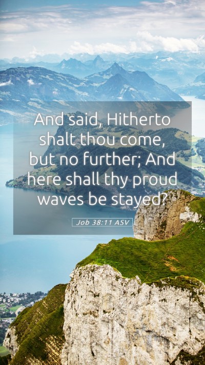 Picture 05 - Job 38:11 ASV Mobile Phone Wallpaper - And said, Hitherto shalt thou come, but no - Mobile Bible Verse Wallpaper
