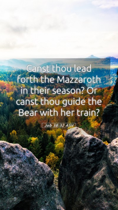 Picture 05 - Job 38:32 ASV Mobile Phone Wallpaper - Canst thou lead forth the Mazzaroth in their - Mobile Bible Verse Wallpaper