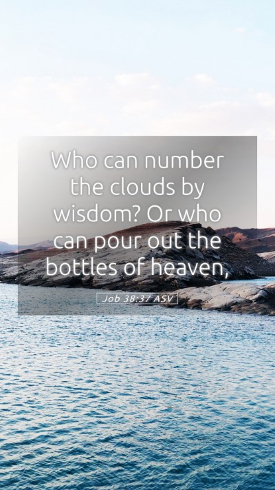 Picture 05 - Job 38:37 ASV Mobile Phone Wallpaper - Who can number the clouds by wisdom? Or who can - Mobile Bible Verse Wallpaper