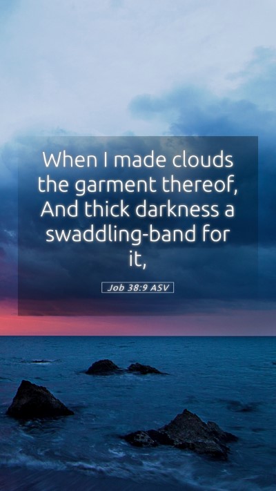 Picture 05 - Job 38:9 ASV Mobile Phone Wallpaper - When I made clouds the garment thereof, And thick - Mobile Bible Verse Wallpaper