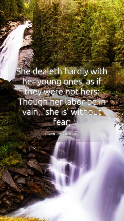 Picture 05 - Job 39:16 ASV Mobile Phone Wallpaper - She dealeth hardly with her young ones, as if - Mobile Bible Verse Wallpaper