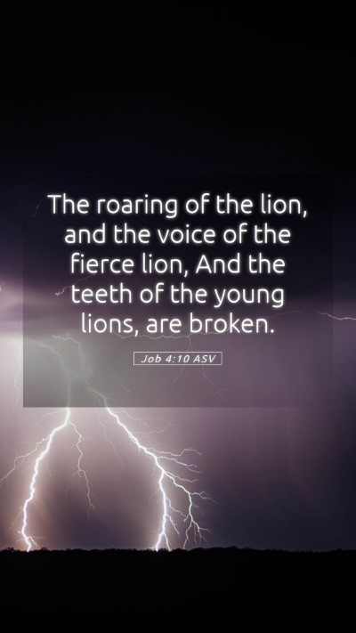 Picture 05 - Job 4:10 ASV Mobile Phone Wallpaper - The roaring of the lion, and the voice of the - Mobile Bible Verse Wallpaper