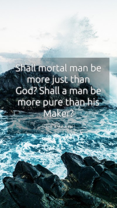 Picture 05 - Job 4:17 ASV Mobile Phone Wallpaper - Shall mortal man be more just than God? Shall a - Mobile Bible Verse Wallpaper