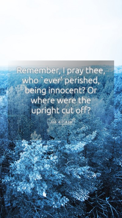 Picture 05 - Job 4:7 ASV Mobile Phone Wallpaper - Remember, I pray thee, who `ever' perished, being - Mobile Bible Verse Wallpaper