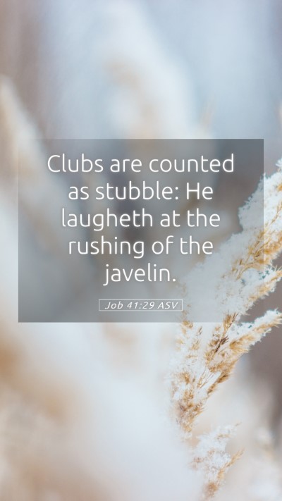 Picture 05 - Job 41:29 ASV Mobile Phone Wallpaper - Clubs are counted as stubble: He laugheth at the - Mobile Bible Verse Wallpaper