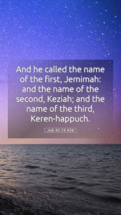 Picture 05 - Job 42:14 ASV Mobile Phone Wallpaper - And he called the name of the first, Jemimah: and - Mobile Bible Verse Wallpaper