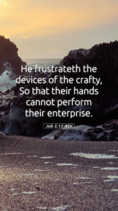 Picture 05 - Job 5:12 ASV Mobile Phone Wallpaper - He frustrateth the devices of the crafty, So that - Mobile Bible Verse Wallpaper