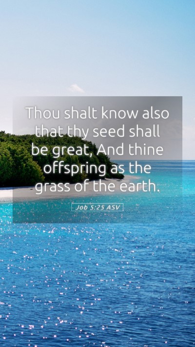 Picture 05 - Job 5:25 ASV Mobile Phone Wallpaper - Thou shalt know also that thy seed shall be - Mobile Bible Verse Wallpaper