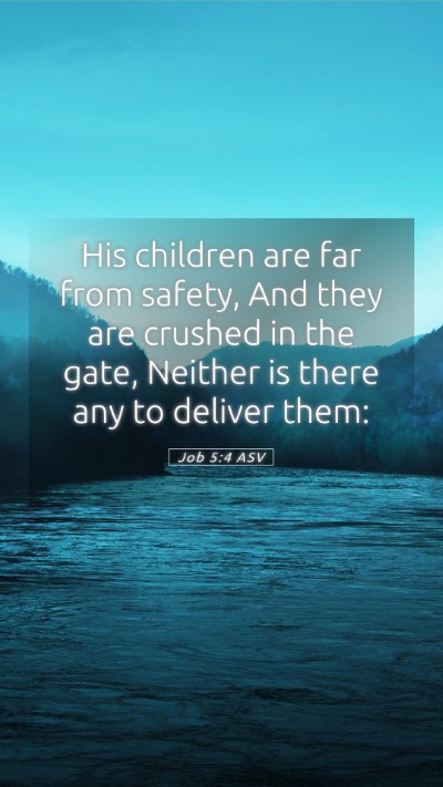 Picture 05 - Job 5:4 ASV Mobile Phone Wallpaper - His children are far from safety, And they are - Mobile Bible Verse Wallpaper