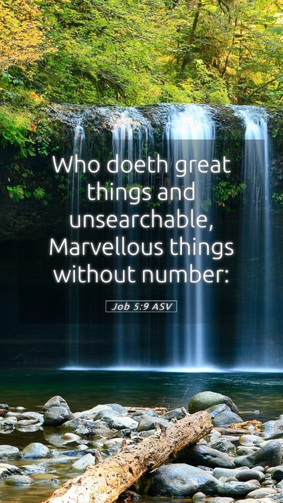 Picture 05 - Job 5:9 ASV Mobile Phone Wallpaper - Who doeth great things and unsearchable, - Mobile Bible Verse Wallpaper