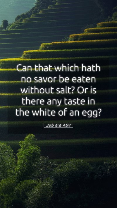 Picture 05 - Job 6:6 ASV Mobile Phone Wallpaper - Can that which hath no savor be eaten without - Mobile Bible Verse Wallpaper
