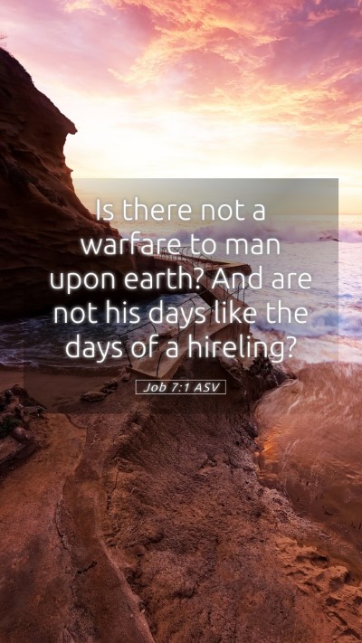 Picture 05 - Job 7:1 ASV Mobile Phone Wallpaper - Is there not a warfare to man upon earth? And are - Mobile Bible Verse Wallpaper