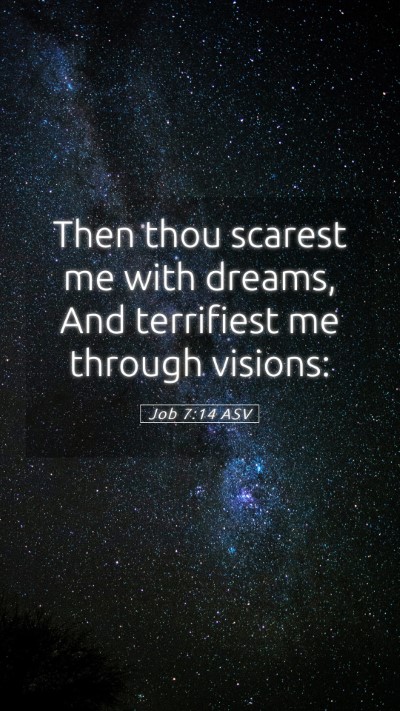Picture 05 - Job 7:14 ASV Mobile Phone Wallpaper - Then thou scarest me with dreams, And terrifiest - Mobile Bible Verse Wallpaper