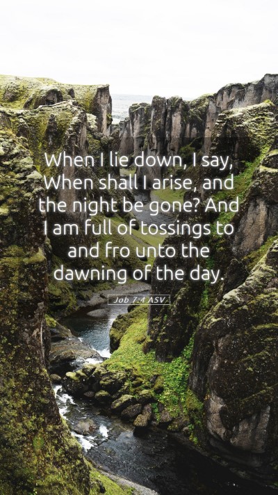 Picture 05 - Job 7:4 ASV Mobile Phone Wallpaper - When I lie down, I say, When shall I arise, and - Mobile Bible Verse Wallpaper
