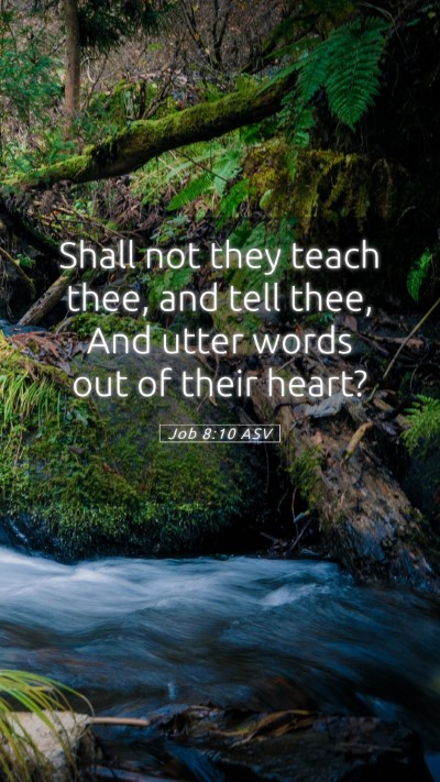Picture 05 - Job 8:10 ASV Mobile Phone Wallpaper - Shall not they teach thee, and tell thee, And - Mobile Bible Verse Wallpaper