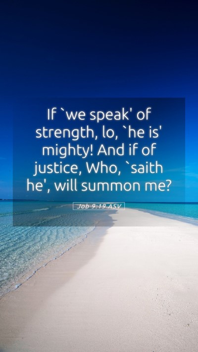 Picture 05 - Job 9:19 ASV Mobile Phone Wallpaper - If `we speak' of strength, lo, `he is' mighty! - Mobile Bible Verse Wallpaper