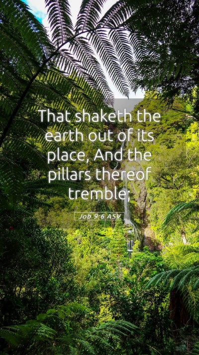 Picture 05 - Job 9:6 ASV Mobile Phone Wallpaper - That shaketh the earth out of its place, And the - Mobile Bible Verse Wallpaper