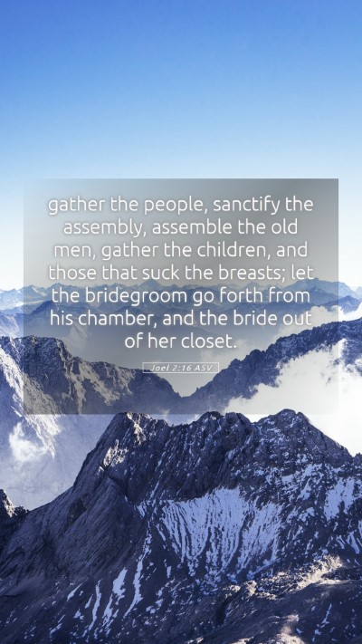 Picture 05 - Joel 2:16 ASV Mobile Phone Wallpaper - gather the people, sanctify the assembly, - Mobile Bible Verse Wallpaper