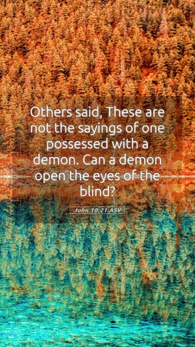 Picture 05 - John 10:21 ASV Mobile Phone Wallpaper - Others said, These are not the sayings of one - Mobile Bible Verse Wallpaper