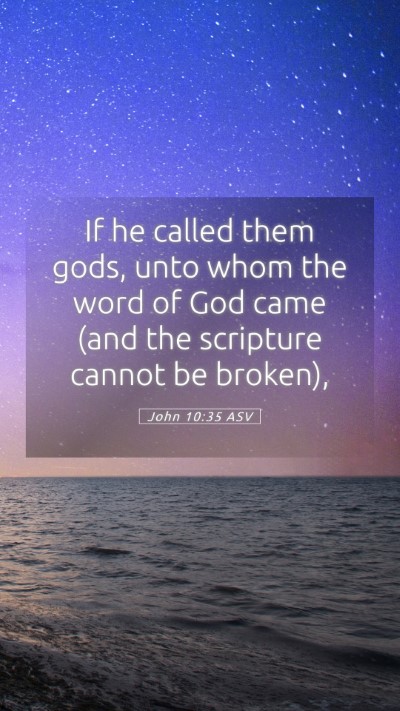 Picture 05 - John 10:35 ASV Mobile Phone Wallpaper - If he called them gods, unto whom the word of God - Mobile Bible Verse Wallpaper