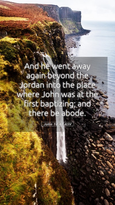 Picture 05 - John 10:40 ASV Mobile Phone Wallpaper - And he went away again beyond the Jordan into the - Mobile Bible Verse Wallpaper