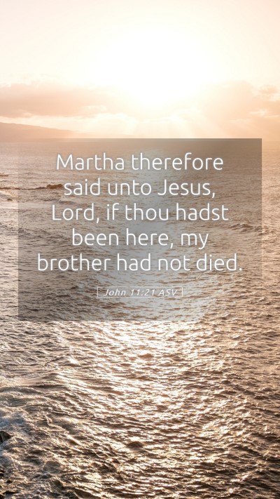 Picture 05 - John 11:21 ASV Mobile Phone Wallpaper - Martha therefore said unto Jesus, Lord, if thou - Mobile Bible Verse Wallpaper