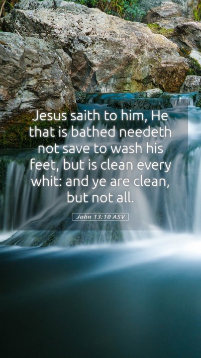 Picture 05 - John 13:10 ASV Mobile Phone Wallpaper - Jesus saith to him, He that is bathed needeth not - Mobile Bible Verse Wallpaper