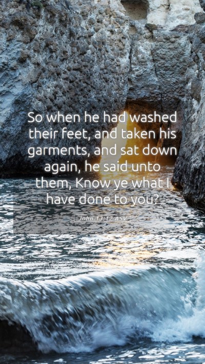 Picture 05 - John 13:12 ASV Mobile Phone Wallpaper - So when he had washed their feet, and taken his - Mobile Bible Verse Wallpaper