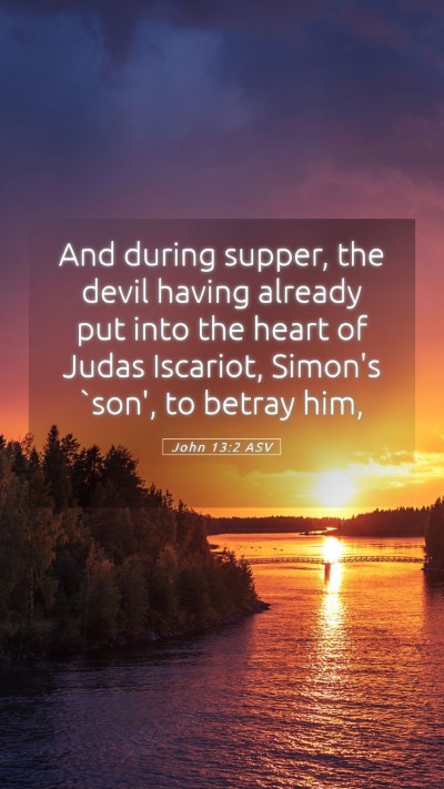 Picture 05 - John 13:2 ASV Mobile Phone Wallpaper - And during supper, the devil having already put - Mobile Bible Verse Wallpaper