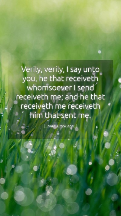 Picture 05 - John 13:20 ASV Mobile Phone Wallpaper - Verily, verily, I say unto you, he that receiveth - Mobile Bible Verse Wallpaper